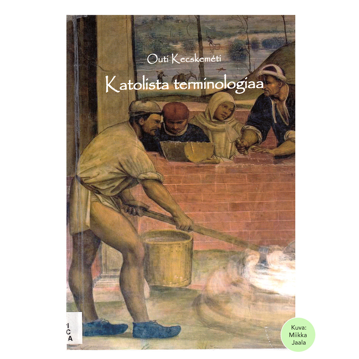 Katolista terminologiaa : Kirkon liturgiaa, rakenteita ja elämää | Kecskeméti, Outi