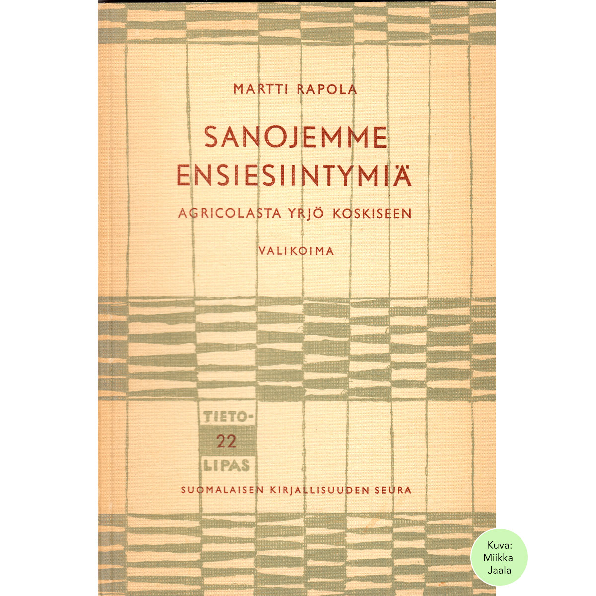 Sanojemme ensiesiintymiä Agricolasta Yrjö Koskiseen | Rapola, Martti